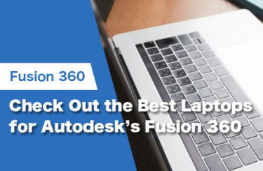 Check Out the Best Laptops for Autodesk’s Fusion 360 in 2024