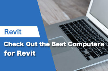Check Out the Best Computers for Revit in 2022