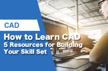 How to Learn CAD: 5 Resources for Building Your Skill Set