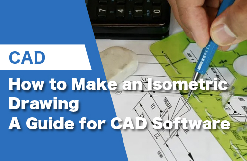 How to Make an Isometric Drawing: A Guide for CAD Software