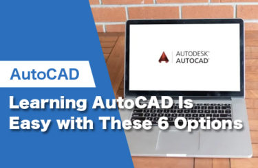 Learning AutoCAD Is Easy with These 6 Options
