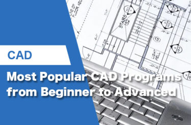 10 Most Popular CAD Programs from Beginner to Advanced
