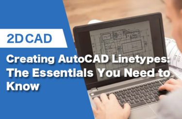 【2024】Creating AutoCAD Linetypes: The Essentials You Need to Know