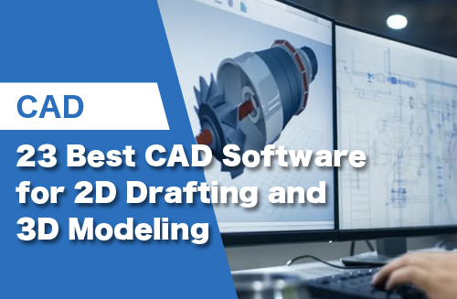 23 Best CAD Software for 2D Drafting and 3D Modeling