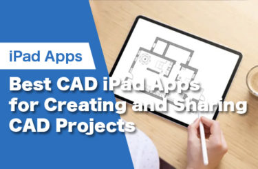 7 Best CAD iPad Apps for Creating and Sharing CAD Projects
