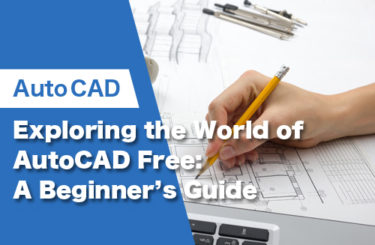 Exploring the World of AutoCAD Free: A Beginner’s Guide